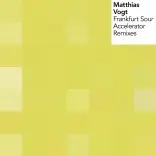 Matthias Vogt: ‘Frankfurt Sour / Accelerator Remixes’