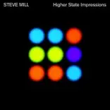 Steve Mill: ‘Higher State Impressions’