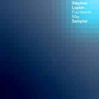 Stephen Lopkin: ‘Fourteenth May (Album Sampler)’
